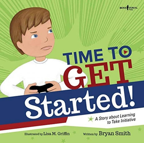 Time to Get Started: A Story About Learning to Take Initiative (Executive FUNction Book 5)