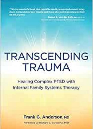 Transcending Trauma: Healing Complex PTSD with Internal Family Systems