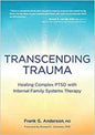 Transcending Trauma: Healing Complex PTSD with Internal Family Systems