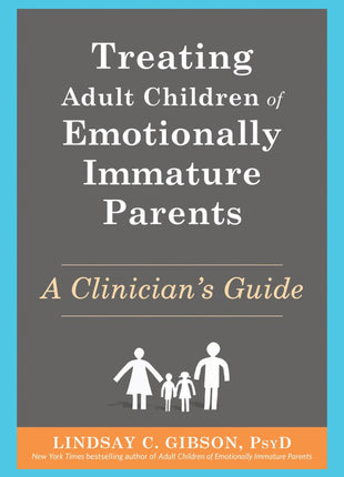Treating Adult Children of Emotionally Immature Parents