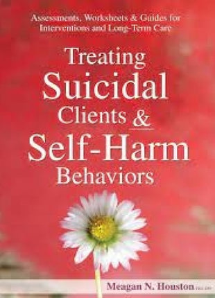 Treating Suicidal Clients & Self-Harm Behaviors: