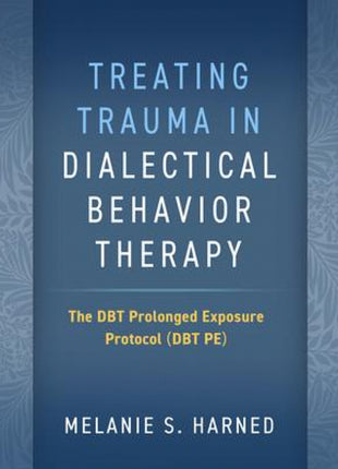 Treating Trauma in Dialectical Behavior Therapy