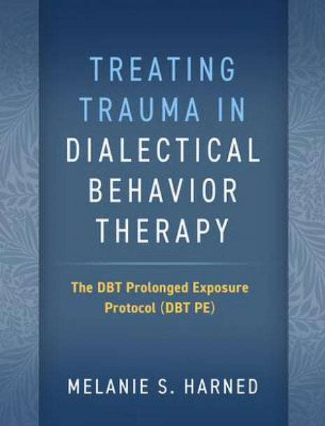 Treating Trauma in Dialectical Behavior Therapy