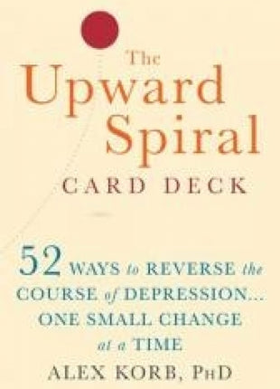 Upward Spiral Card Deck: 52 Ways to Reverse the Course of Depression...One Small Change at a Time