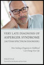 Very Late Diagnosis of Asperger Syndrome