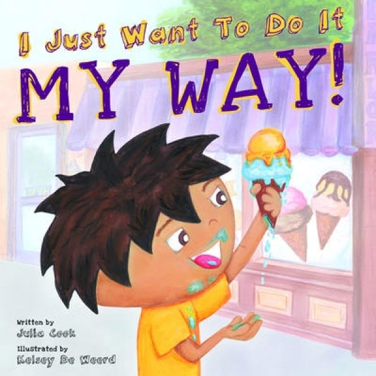 I Just Want to Do It My Way! : My Story About Staying on Task and Asking for Help
