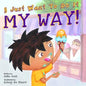 I Just Want to Do It My Way! : My Story About Staying on Task and Asking for Help