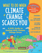 What To Do When Climate Change Scares You