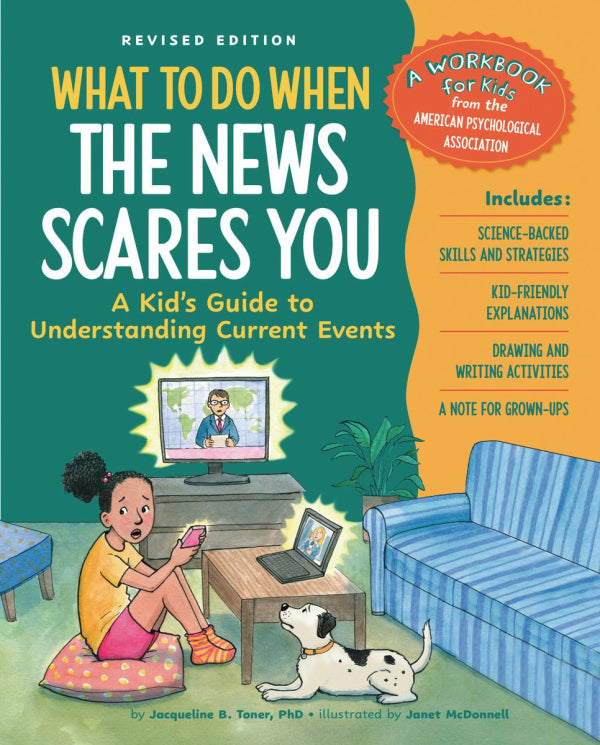 What To Do When The News Scares You Revised Edition