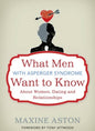 What Men with Asperger Syndrome Want to Know About Women, Dating and Relationships