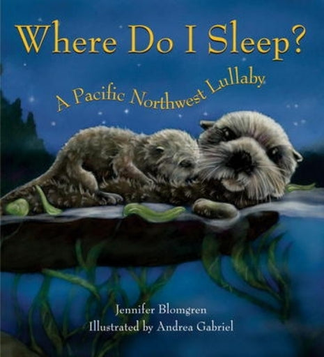 Where do I Sleep?  A Pacific Northwest Lullaby