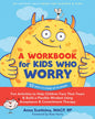 Workbook For Kids Who Worry