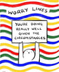 Worry Lines: You'r Doing Really Well Given the Circumstances