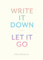 Write It Down, Let It Go Journal