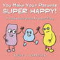 You Make Your Parents Super Happy!: A Book about Parents Separating